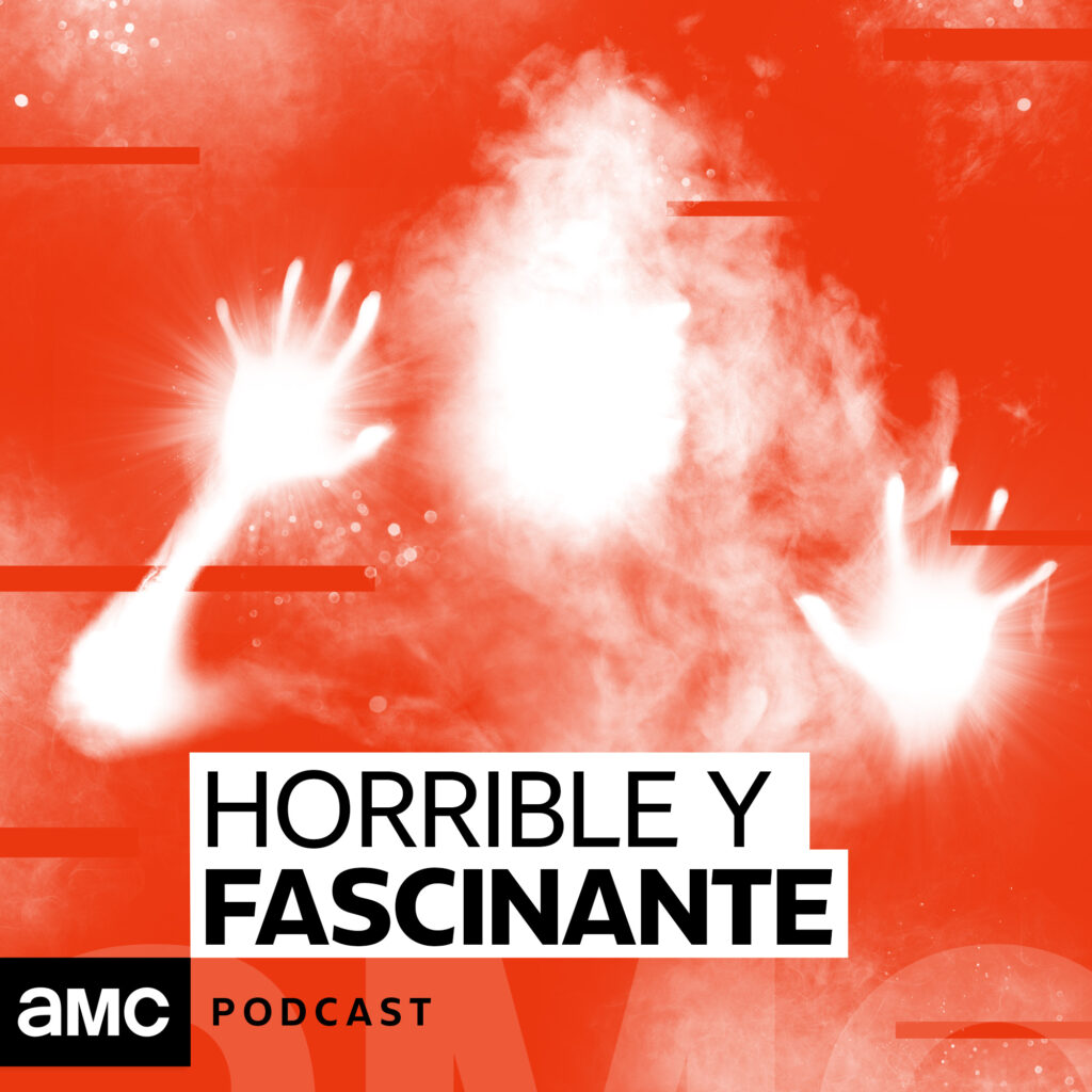 nuevo podcast amc Horrible y Fascinante