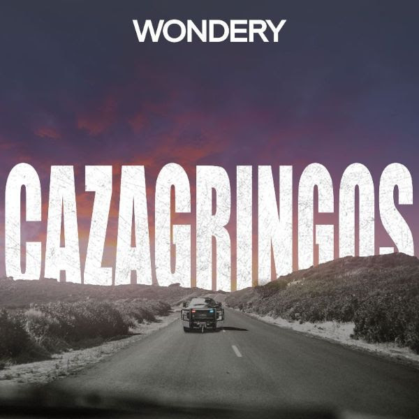 cazagringos podcast true crime